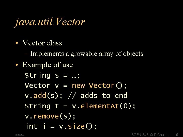 java. util. Vector • Vector class – Implements a growable array of objects. •