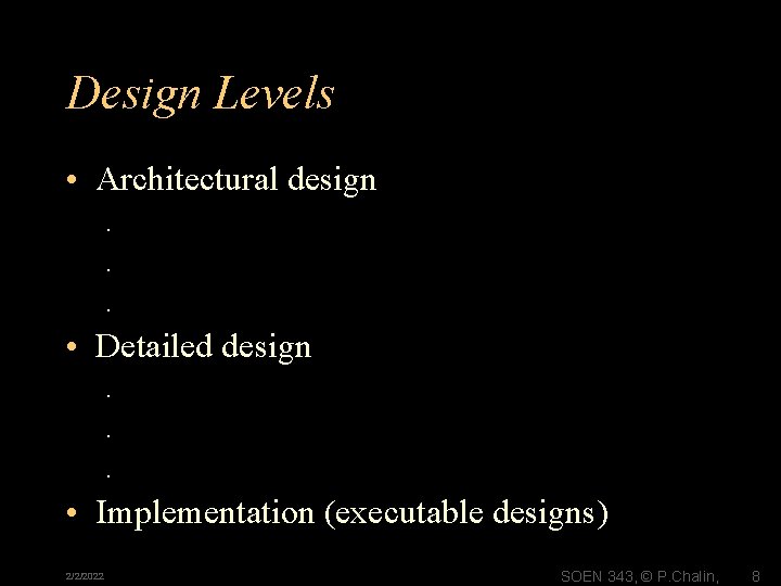 Design Levels • Architectural design. . . • Detailed design. . . • Implementation