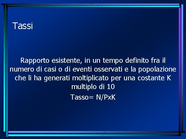 Tassi Rapporto esistente, in un tempo definito fra il numero di casi o di