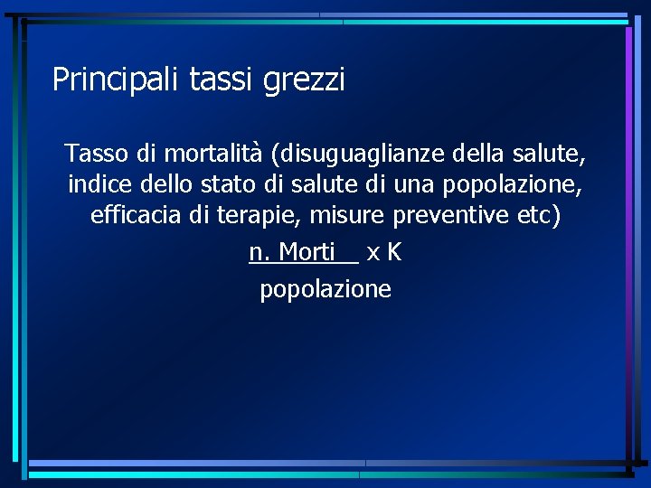 Principali tassi grezzi Tasso di mortalità (disuguaglianze della salute, indice dello stato di salute