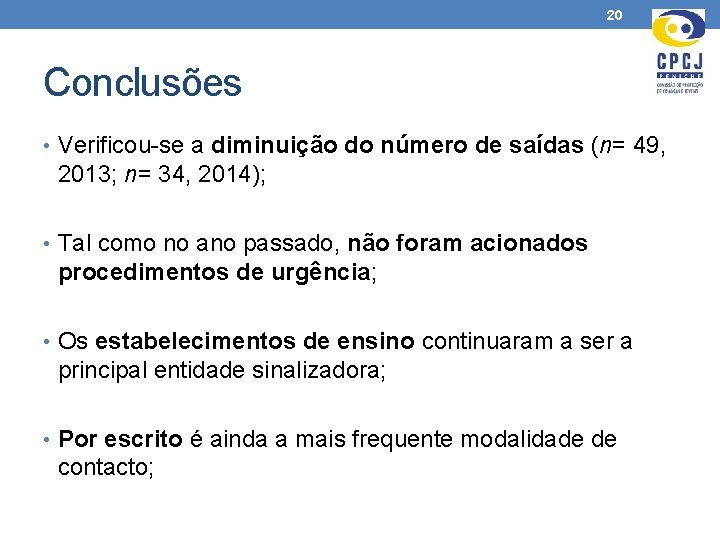 20 Conclusões • Verificou-se a diminuição do número de saídas (n= 49, 2013; n=