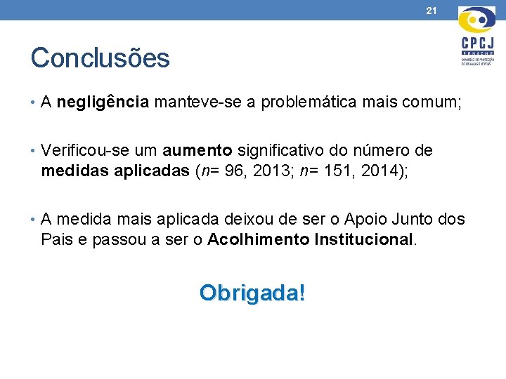 21 Conclusões • A negligência manteve-se a problemática mais comum; • Verificou-se um aumento