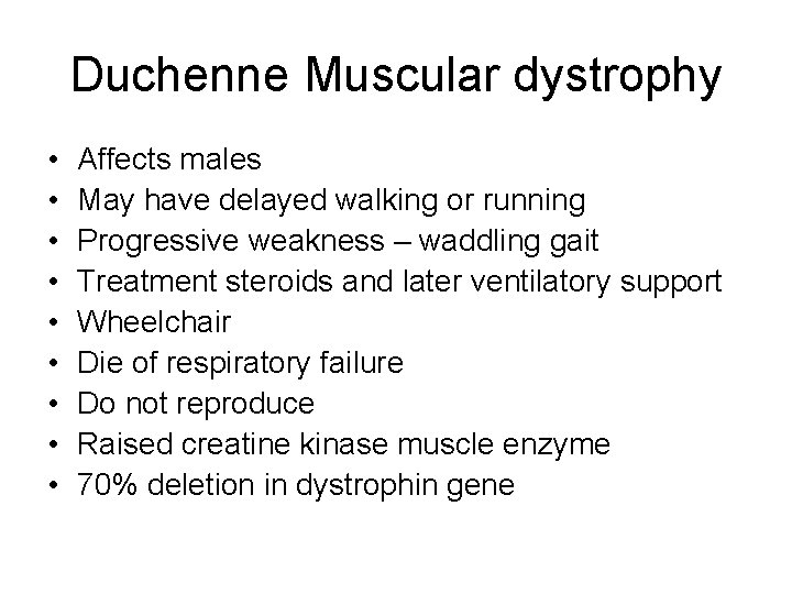 Duchenne Muscular dystrophy • • • Affects males May have delayed walking or running