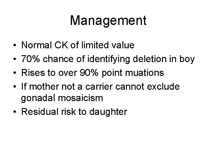 Management • • Normal CK of limited value 70% chance of identifying deletion in