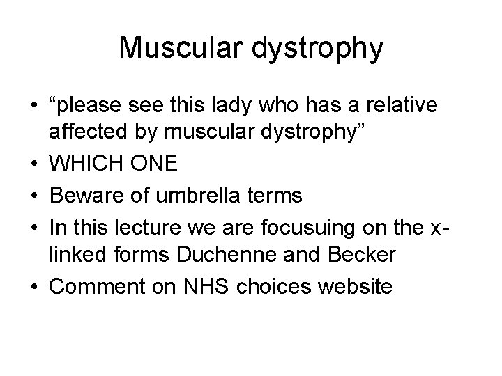 Muscular dystrophy • “please see this lady who has a relative affected by muscular