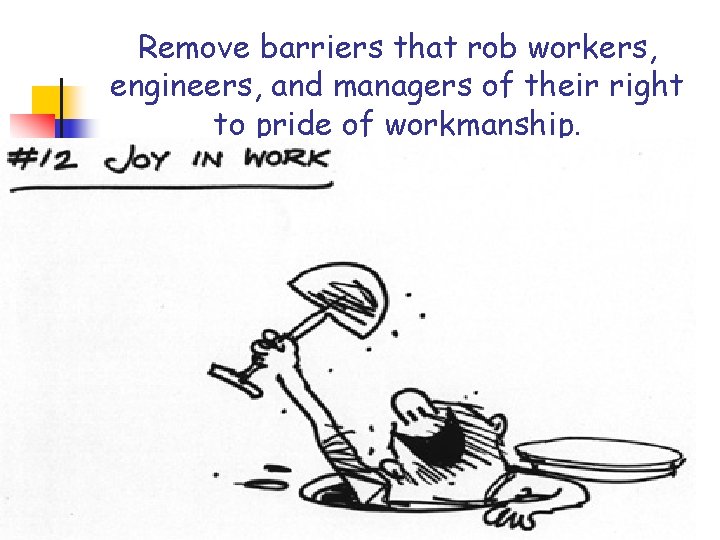 Remove barriers that rob workers, engineers, and managers of their right to pride of Remove barriers that rob workers, engineers, and managers of their right to pride of