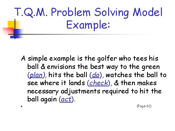 T. Q. M. Problem Solving Model Example: A simple example is the golfer who T. Q. M. Problem Solving Model Example: A simple example is the golfer who