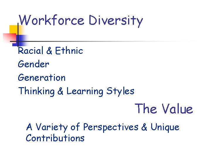Workforce Diversity Racial & Ethnic Gender Generation Thinking & Learning Styles The Value A Workforce Diversity Racial & Ethnic Gender Generation Thinking & Learning Styles The Value A