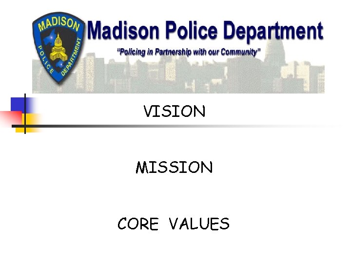 VISION MISSION CORE VALUES VISION MISSION CORE VALUES