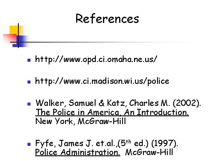References n http: //www. opd. ci. omaha. ne. us/ n http: //www. ci. madison. References n http: //www. opd. ci. omaha. ne. us/ n http: //www. ci. madison.