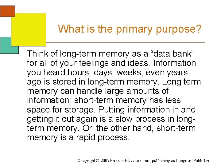What is the primary purpose? Think of long-term memory as a “data bank” for