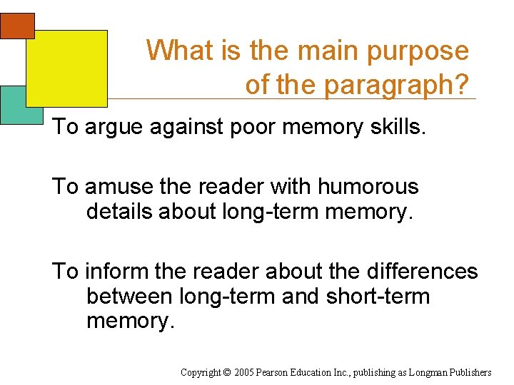 What is the main purpose of the paragraph? To argue against poor memory skills.