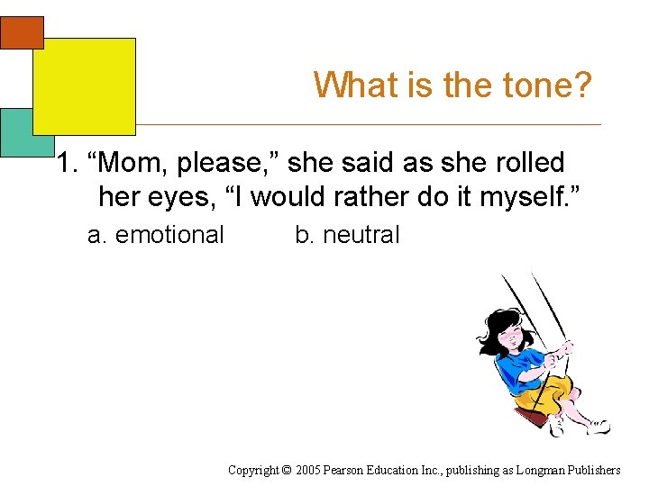 What is the tone? 1. “Mom, please, ” she said as she rolled her