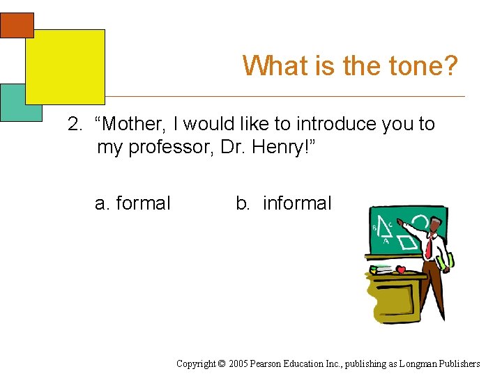 What is the tone? 2. “Mother, I would like to introduce you to my