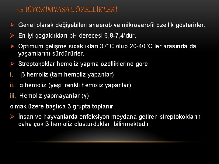 1. 2 BİYOKİMYASAL ÖZELLİKLERİ Ø Genel olarak değişebilen anaerob ve mikroaerofil özellik gösterirler. Ø