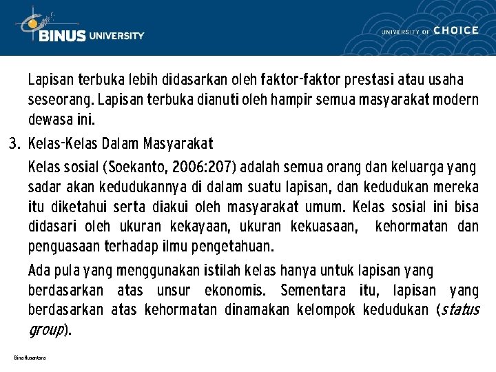 Lapisan terbuka lebih didasarkan oleh faktor-faktor prestasi atau usaha seseorang. Lapisan terbuka dianuti oleh