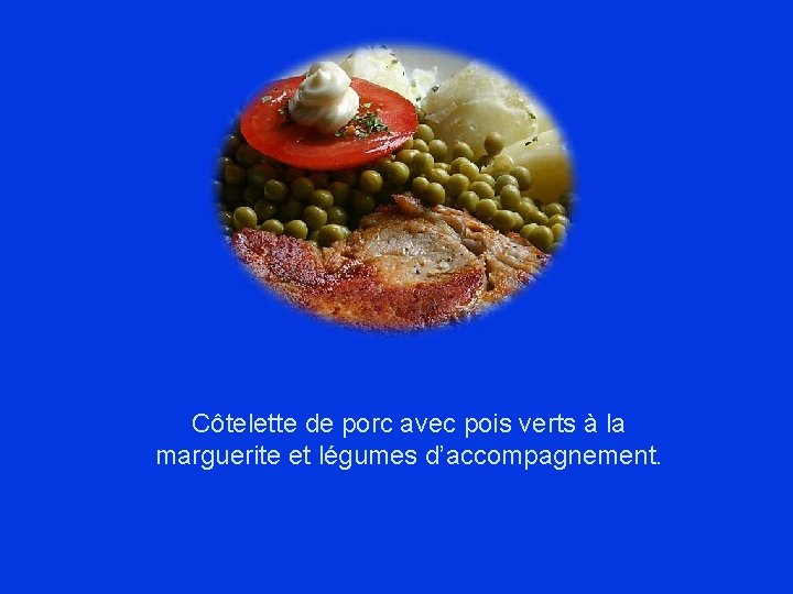 Côtelette de porc avec pois verts à la marguerite et légumes d’accompagnement. 