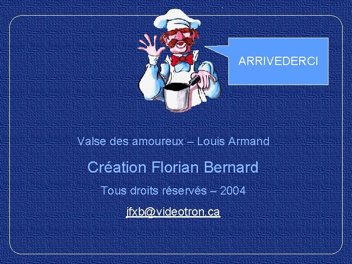 ARRIVEDERCI Valse des amoureux – Louis Armand Création Florian Bernard Tous droits réservés –