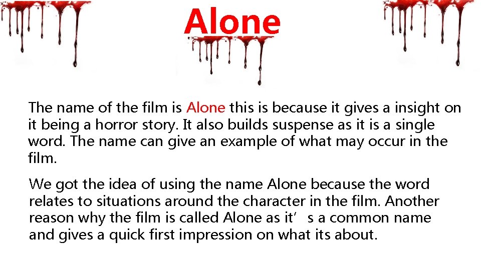 Alone The name of the film is Alone this is because it gives a