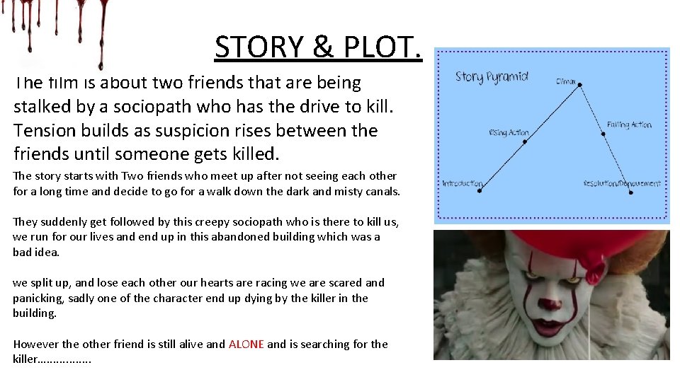 STORY & PLOT. The film is about two friends that are being stalked by