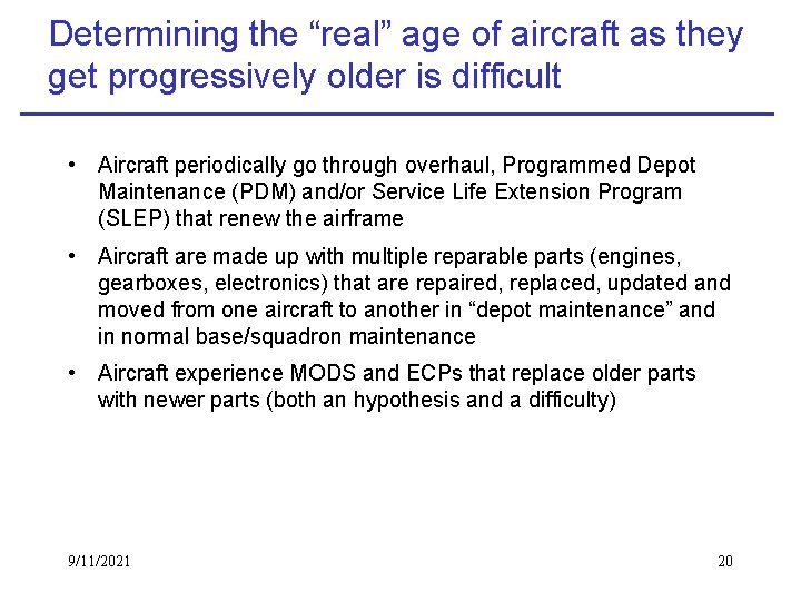Determining the “real” age of aircraft as they get progressively older is difficult •