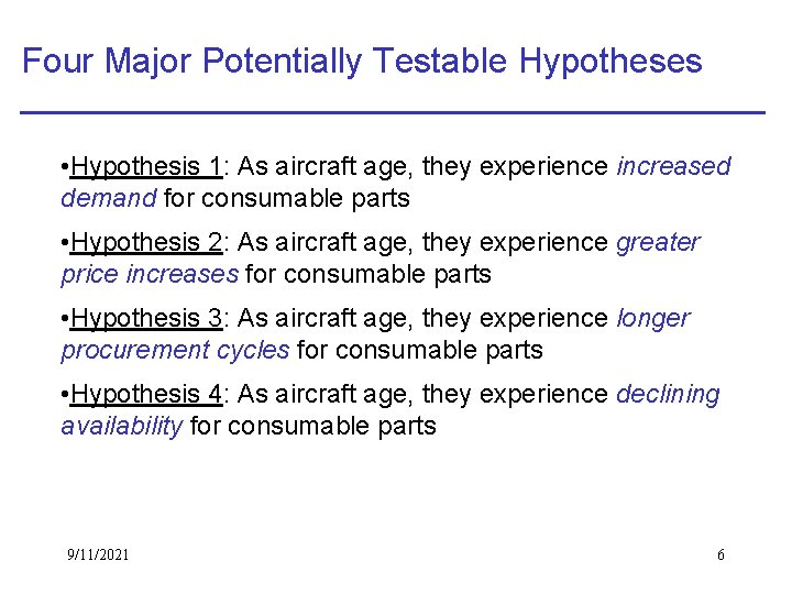 Four Major Potentially Testable Hypotheses • Hypothesis 1: As aircraft age, they experience increased