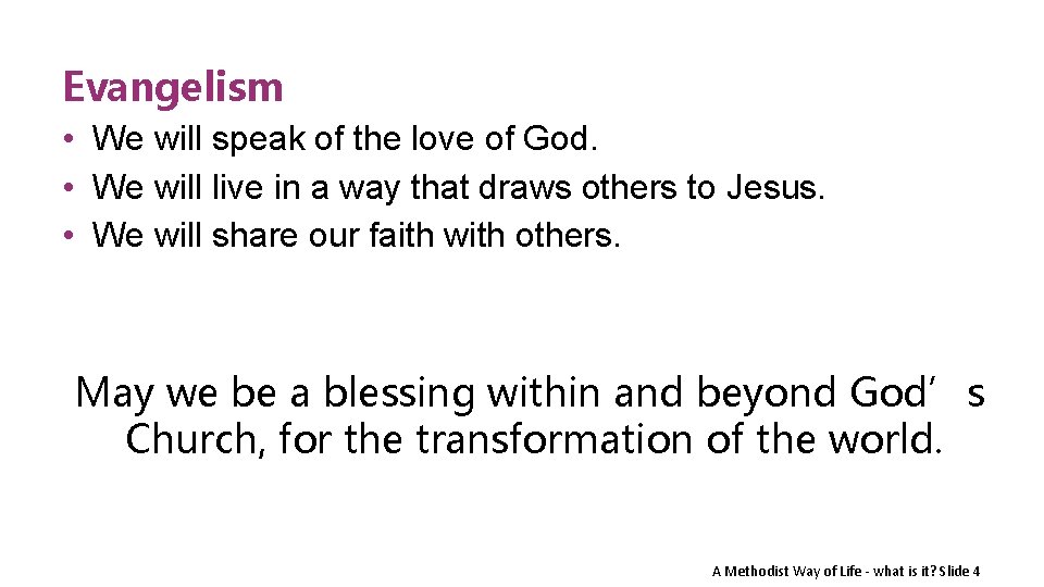 Evangelism • We will speak of the love of God. • We will live