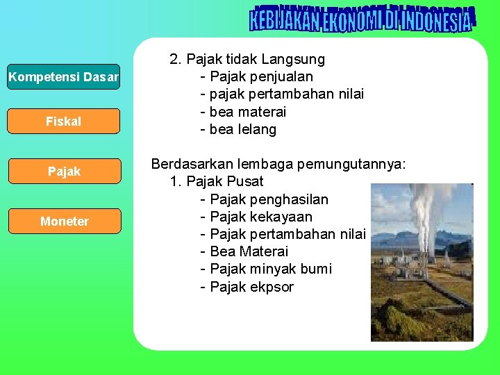 Kompetensi Dasar Fiskal Pajak Moneter 2. Pajak tidak Langsung - Pajak penjualan - pajak