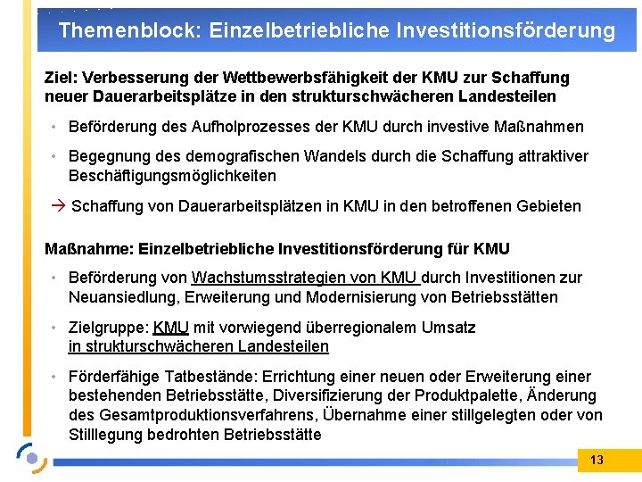 Themenblock: Einzelbetriebliche Investitionsförderung Ziel: Verbesserung der Wettbewerbsfähigkeit der KMU zur Schaffung neuer Dauerarbeitsplätze in