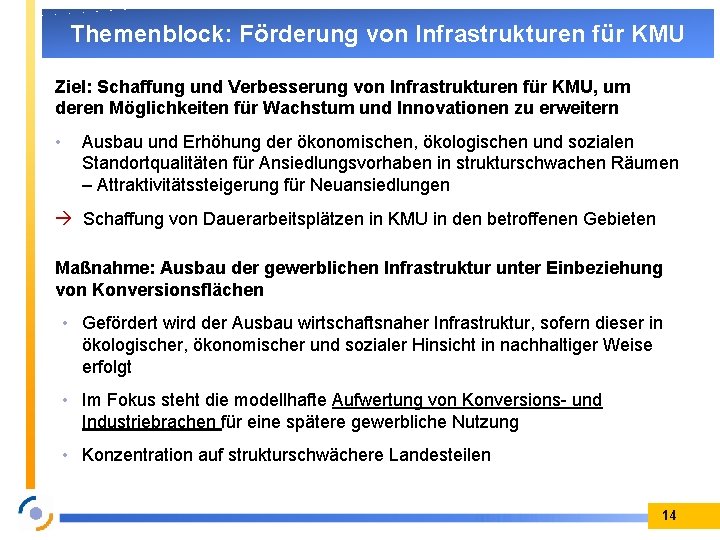 Themenblock: Förderung von Infrastrukturen für KMU Ziel: Schaffung und Verbesserung von Infrastrukturen für KMU,