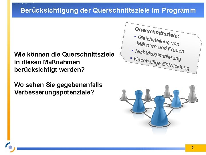 Berücksichtigung der Querschnittsziele im Programm Quers Wie können die Querschnittsziele in diesen Maßnahmen berücksichtigt