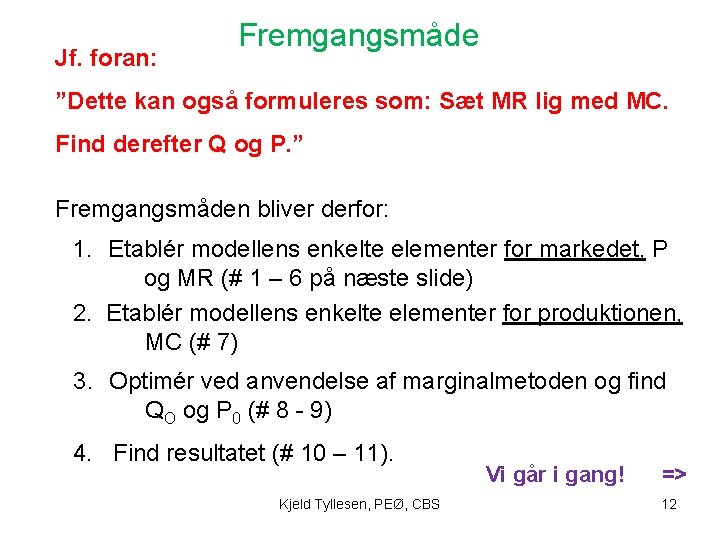 Jf. foran: Fremgangsmåde ”Dette kan også formuleres som: Sæt MR lig med MC. Find