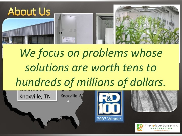 About Us We focus on problems whose solutions are worth tens to hundreds of
