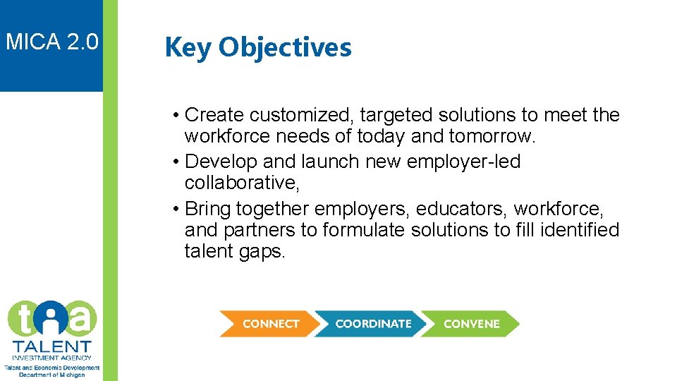 MICA 2. 0 Key Objectives • Create customized, targeted solutions to meet the workforce