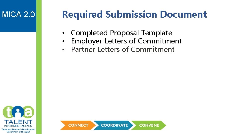 MICA 2. 0 Required Submission Document • Completed Proposal Template • Employer Letters of
