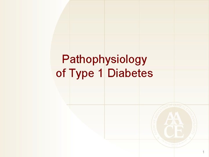 Pathophysiology of Type 1 Diabetes 1 