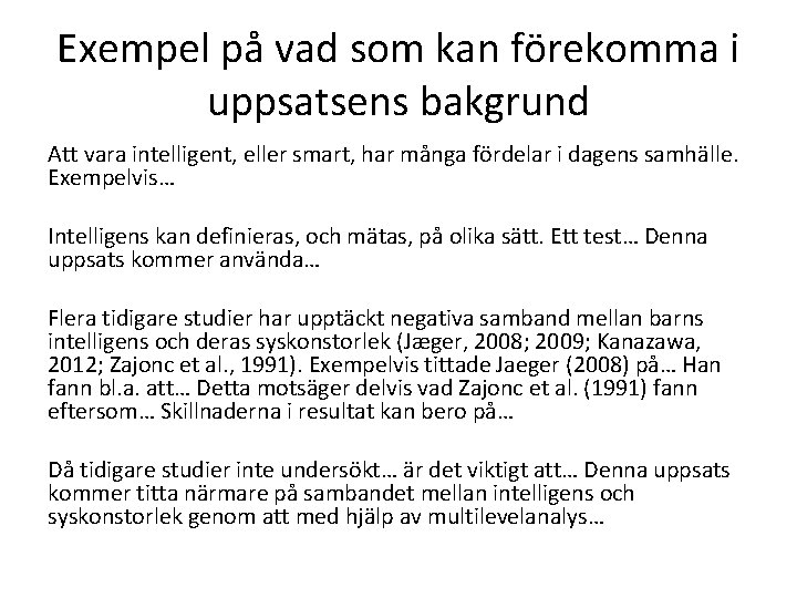 Exempel på vad som kan förekomma i uppsatsens bakgrund Att vara intelligent, eller smart,