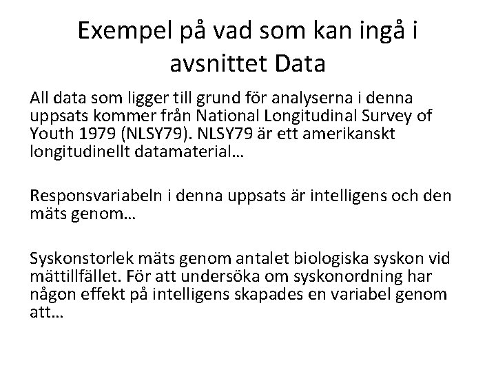 Exempel på vad som kan ingå i avsnittet Data All data som ligger till