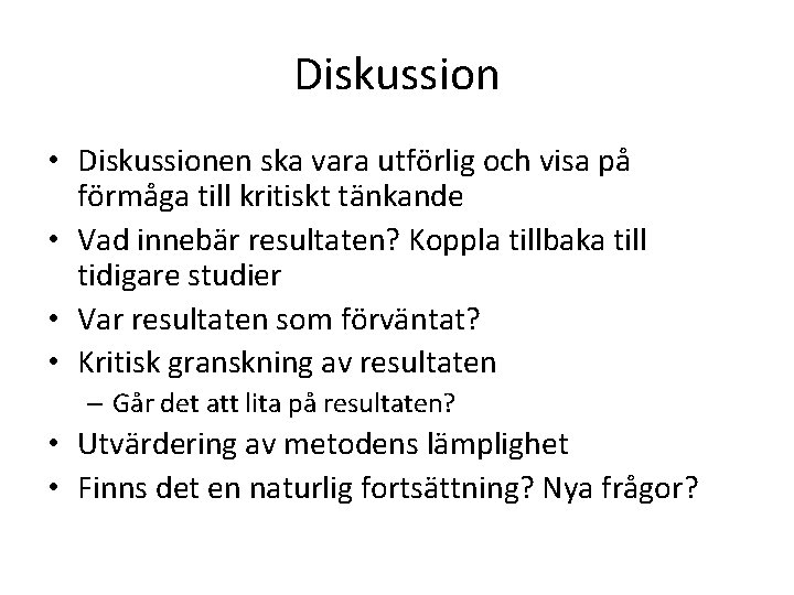 Diskussion • Diskussionen ska vara utförlig och visa på förmåga till kritiskt tänkande •