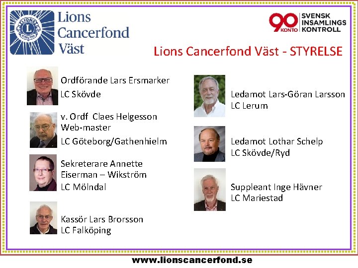 Lions Cancerfond Väst - STYRELSE Ordförande Lars Ersmarker LC Skövde v. Ordf Claes Helgesson