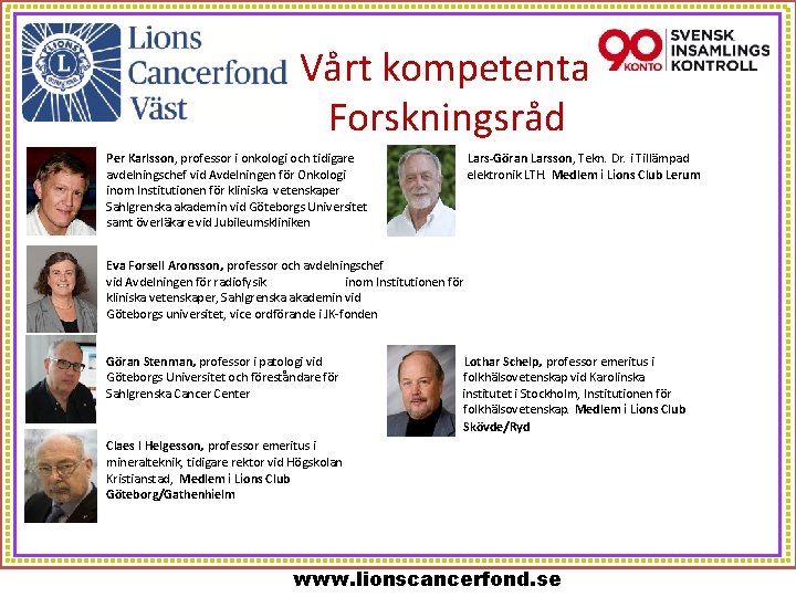 Vårt kompetenta Forskningsråd Per Karlsson, professor i onkologi och tidigare avdelningschef vid Avdelningen för