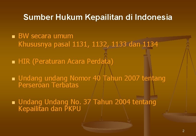 Sumber Hukum Kepailitan di Indonesia n BW secara umum Khususnya pasal 1131, 1132, 1133