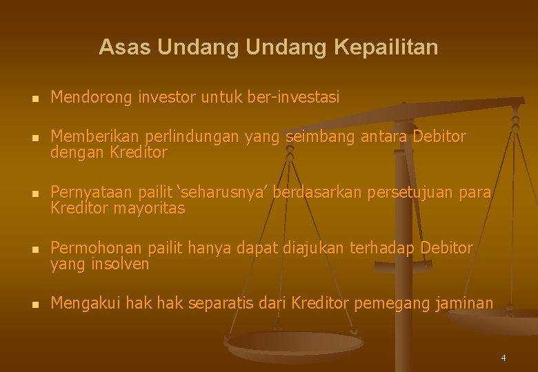 Asas Undang Kepailitan n Mendorong investor untuk ber-investasi n Memberikan perlindungan yang seimbang antara