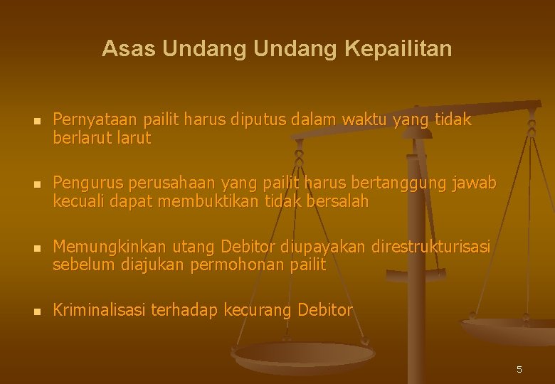 Asas Undang Kepailitan n n Pernyataan pailit harus diputus dalam waktu yang tidak berlarut