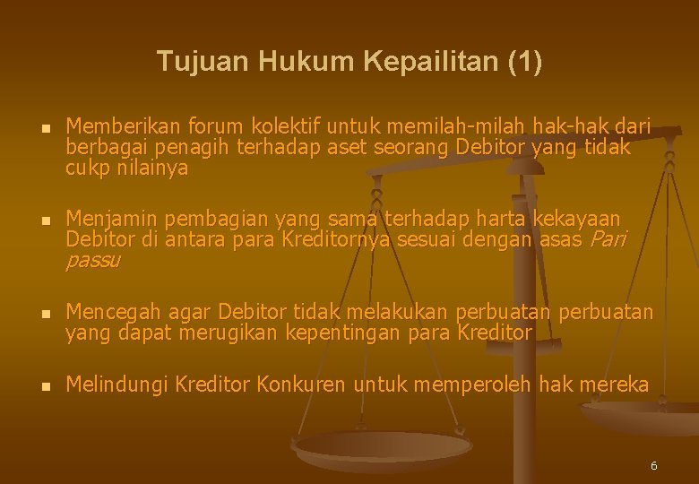 Tujuan Hukum Kepailitan (1) n n Memberikan forum kolektif untuk memilah-milah hak-hak dari berbagai