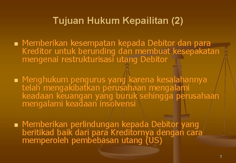 Tujuan Hukum Kepailitan (2) n n n Memberikan kesempatan kepada Debitor dan para Kreditor