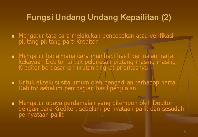 Fungsi Undang Kepailitan (2) n n Mengatur tata cara melakukan pencocokan atau verifikasi piutang