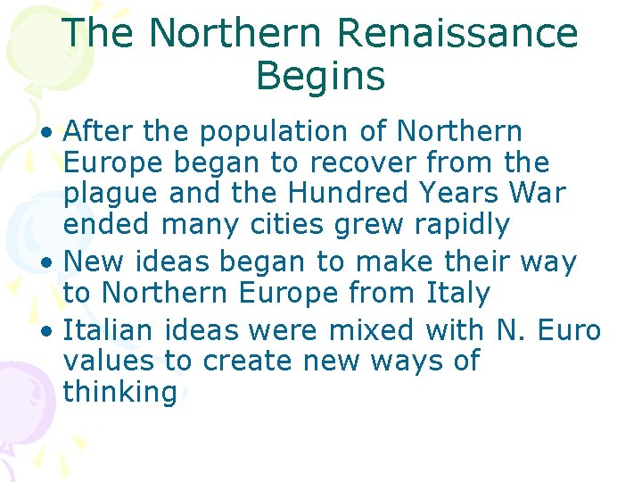 The Northern Renaissance Begins • After the population of Northern Europe began to recover