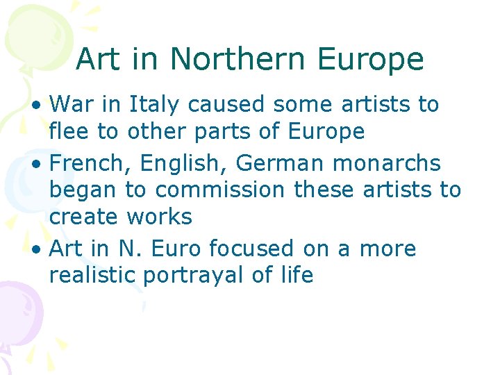 Art in Northern Europe • War in Italy caused some artists to flee to