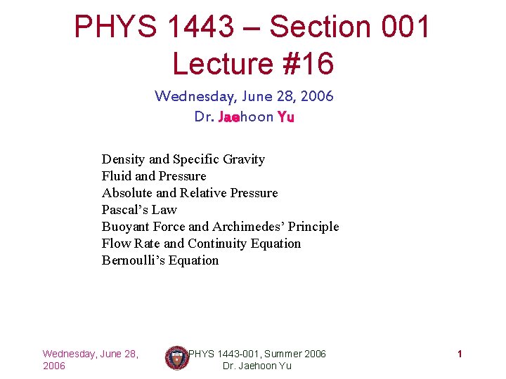 PHYS 1443 – Section 001 Lecture #16 Wednesday, June 28, 2006 Dr. Jaehoon Yu